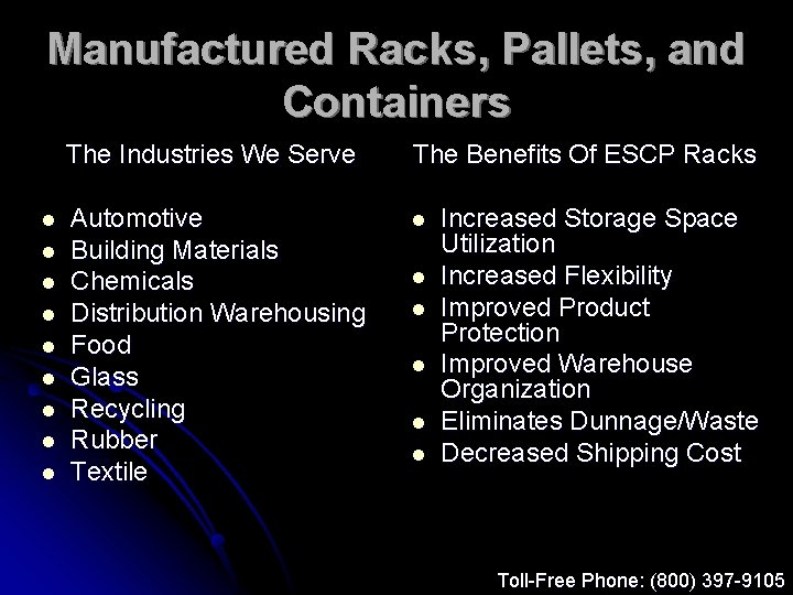 Manufactured Racks, Pallets, and Containers l l l l l The Industries We Serve