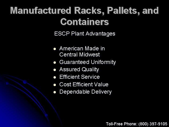 Manufactured Racks, Pallets, and Containers ESCP Plant Advantages l l l American Made in