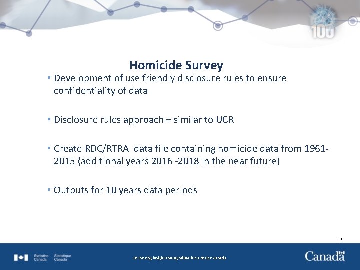 Homicide Survey • Development of use friendly disclosure rules to ensure confidentiality of data