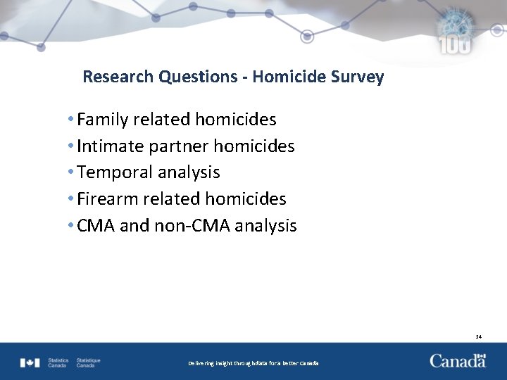 Research Questions - Homicide Survey • Family related homicides • Intimate partner homicides •