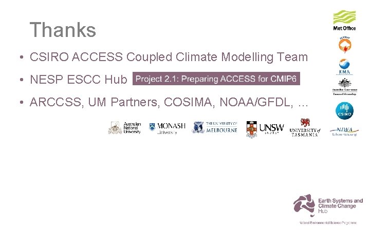 Thanks • CSIRO ACCESS Coupled Climate Modelling Team • NESP ESCC Hub • ARCCSS,