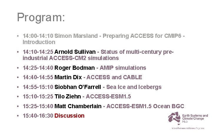 Program: • 14: 00 -14: 10 Simon Marsland - Preparing ACCESS for CMIP 6