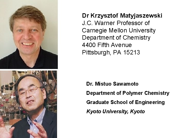 Dr Krzysztof Matyjaszewski J. C. Warner Professor of Carnegie Mellon University Department of Chemistry