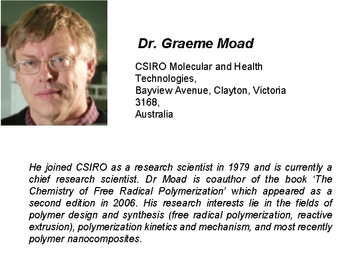 Dr. Graeme Moad CSIRO Molecular and Health Technologies, Bayview Avenue, Clayton, Victoria 3168, Australia