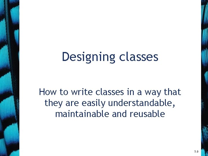 Designing classes How to write classes in a