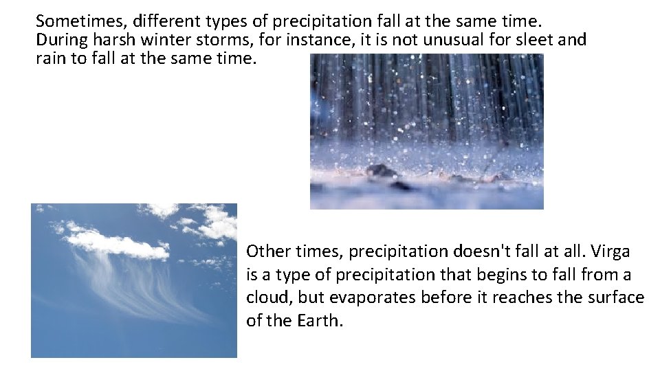 Sometimes, different types of precipitation fall at the same time. During harsh winter storms, Sometimes, different types of precipitation fall at the same time. During harsh winter storms,