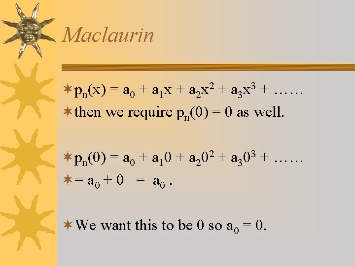 Maclaurin ¬pn(x) = a 0 + a 1 x + a 2 x 2