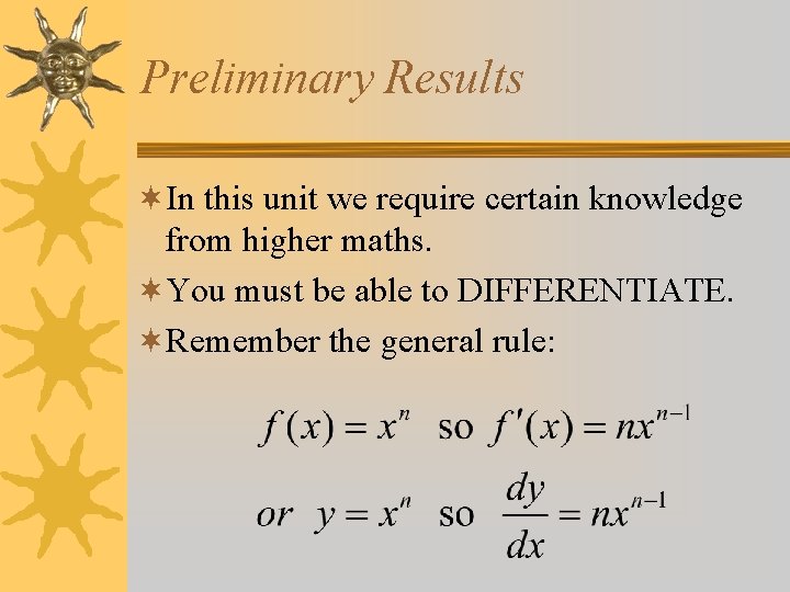 Preliminary Results ¬In this unit we require certain knowledge from higher maths. ¬You must
