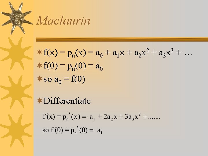 Maclaurin ¬f(x) = pn(x) = a 0 + a 1 x + a 2