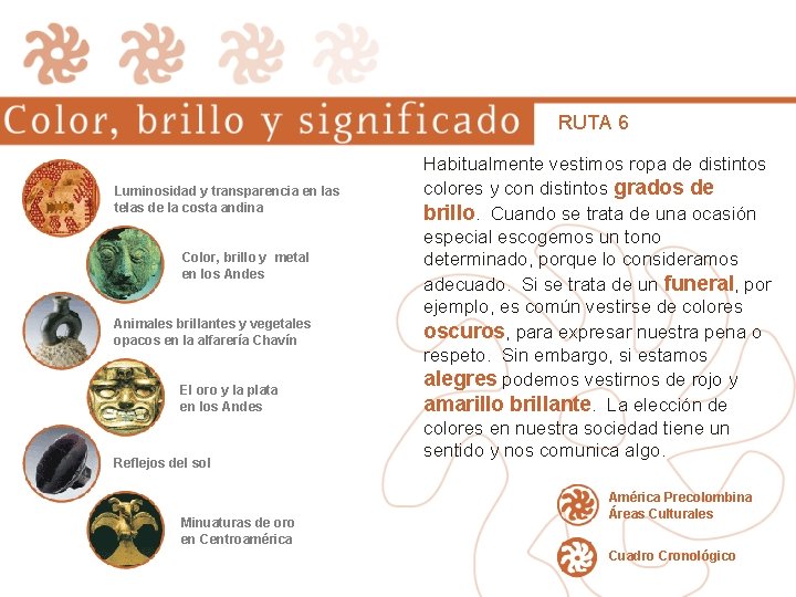RUTA 6 Luminosidad y transparencia en las telas de la costa andina Color, brillo RUTA 6 Luminosidad y transparencia en las telas de la costa andina Color, brillo