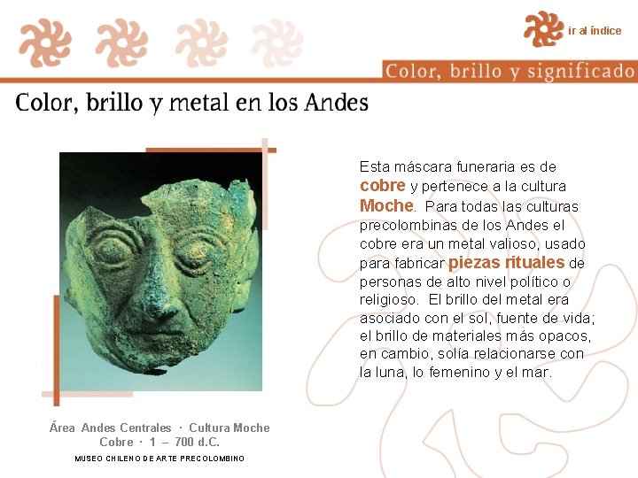 ir al índice Esta máscara funeraria es de cobre y pertenece a la cultura ir al índice Esta máscara funeraria es de cobre y pertenece a la cultura
