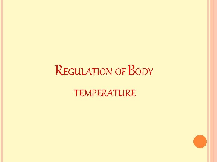 REGULATION OF BODY TEMPERATURE 