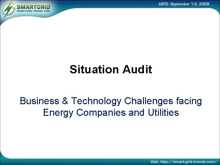 Situation Audit Business & Technology Challenges facing Energy Companies and Utilities 