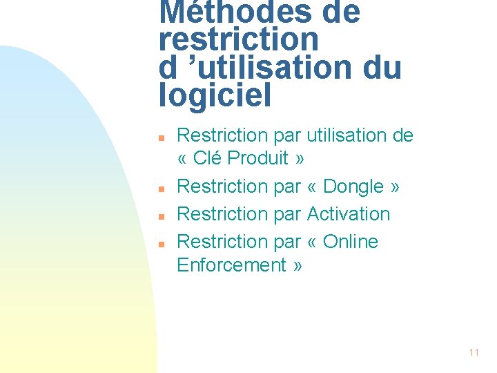 Méthodes de restriction d ’utilisation du logiciel n n Restriction par utilisation de «