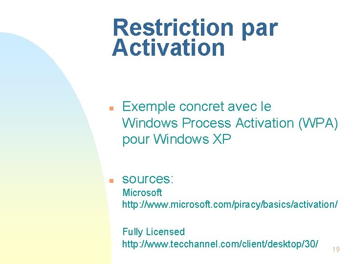 Restriction par Activation n n Exemple concret avec le Windows Process Activation (WPA) pour