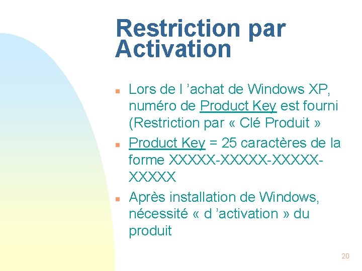 Restriction par Activation n Lors de l ’achat de Windows XP, numéro de Product