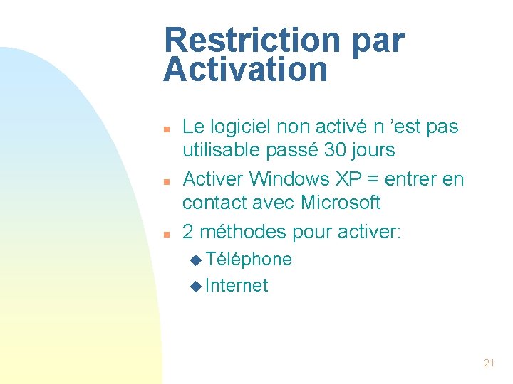 Restriction par Activation n Le logiciel non activé n ’est pas utilisable passé 30