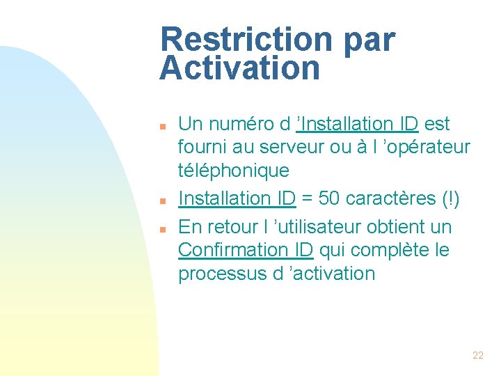 Restriction par Activation n Un numéro d ’Installation ID est fourni au serveur ou