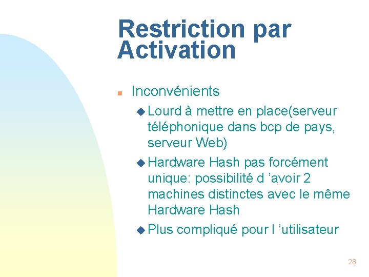 Restriction par Activation n Inconvénients u Lourd à mettre en place(serveur téléphonique dans bcp