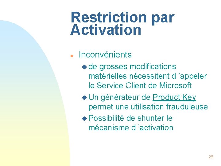Restriction par Activation n Inconvénients u de grosses modifications matérielles nécessitent d ’appeler le
