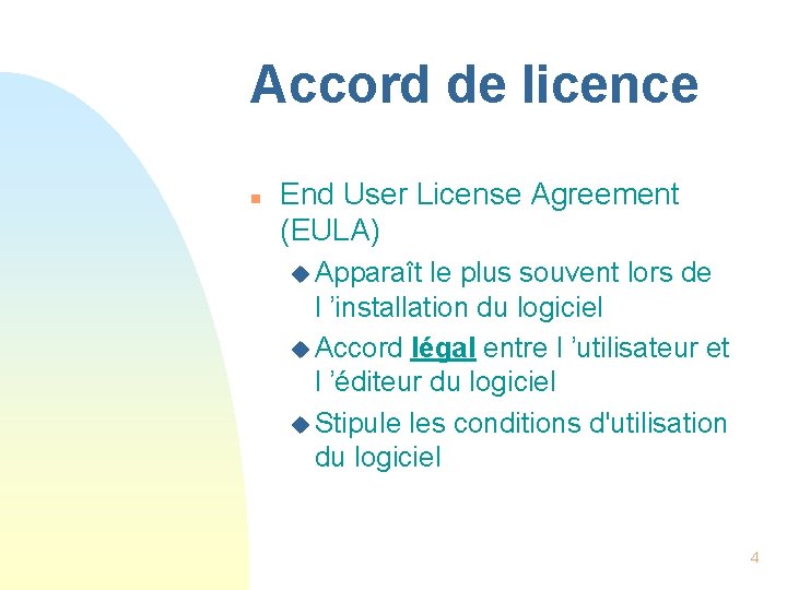 Accord de licence n End User License Agreement (EULA) u Apparaît le plus souvent