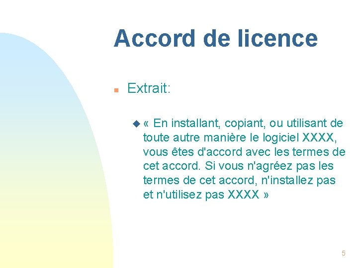 Accord de licence n Extrait: u « En installant, copiant, ou utilisant de toute