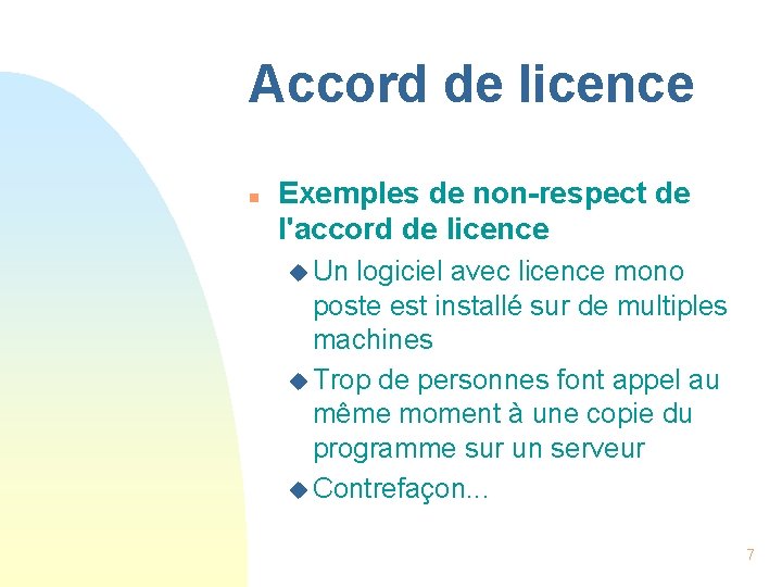 Accord de licence n Exemples de non-respect de l'accord de licence u Un logiciel