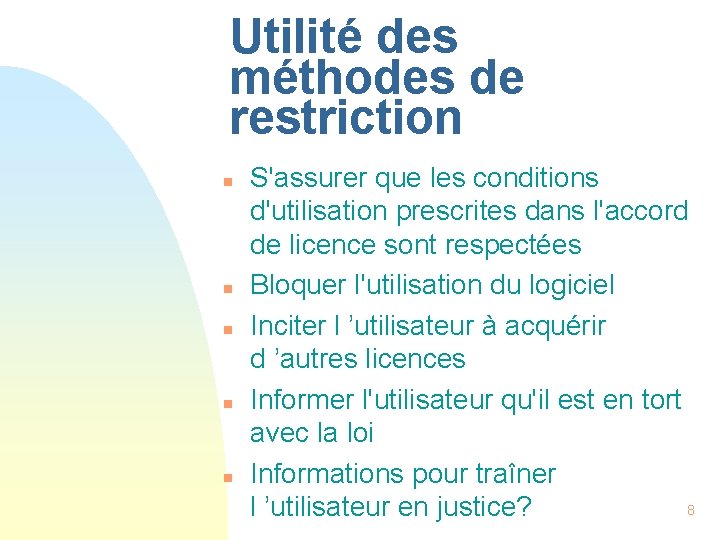 Utilité des méthodes de restriction n n S'assurer que les conditions d'utilisation prescrites dans