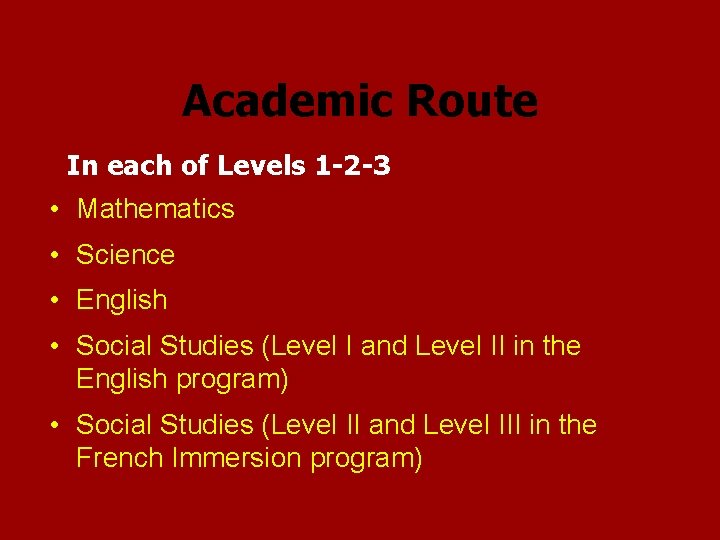 Academic Route In each of Levels 1 -2 -3 • Mathematics • Science •