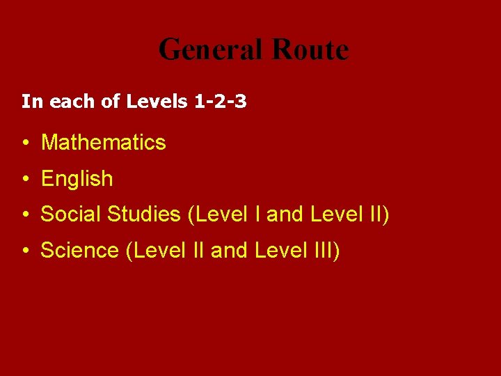 General Route In each of Levels 1 -2 -3 • Mathematics • English •