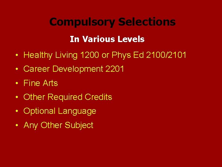 Compulsory Selections In Various Levels • Healthy Living 1200 or Phys Ed 2100/2101 •