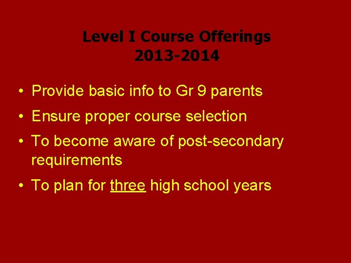 Level I Course Offerings 2013 -2014 • Provide basic info to Gr 9 parents