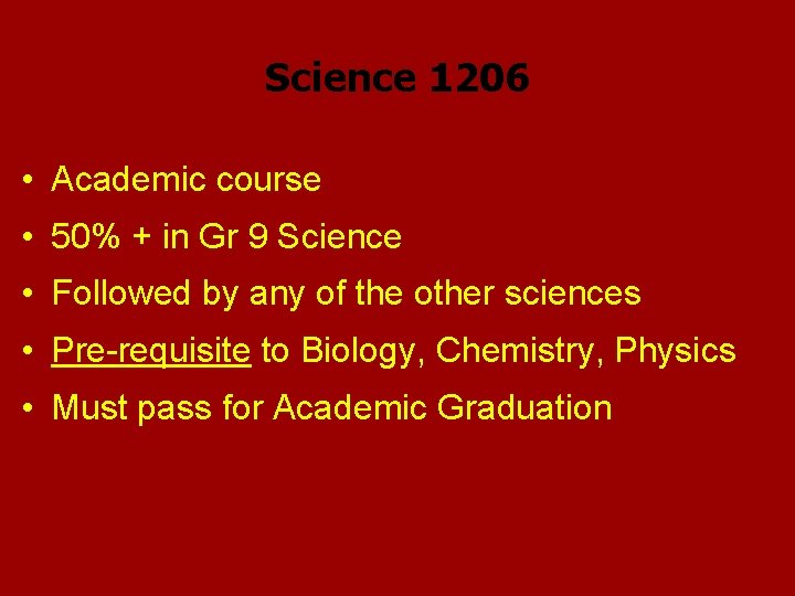 Science 1206 • Academic course • 50% + in Gr 9 Science • Followed