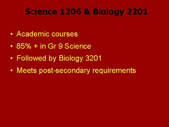 Science 1206 & Biology 2201 • Academic courses • 85% + in Gr 9