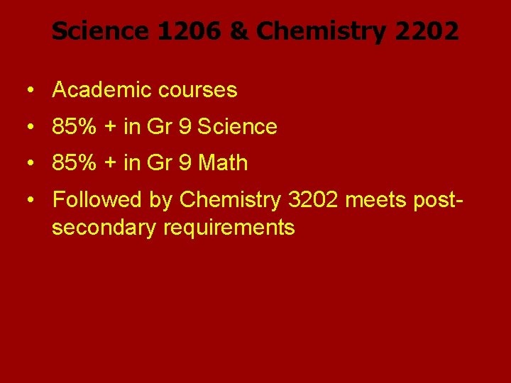 Science 1206 & Chemistry 2202 • Academic courses • 85% + in Gr 9