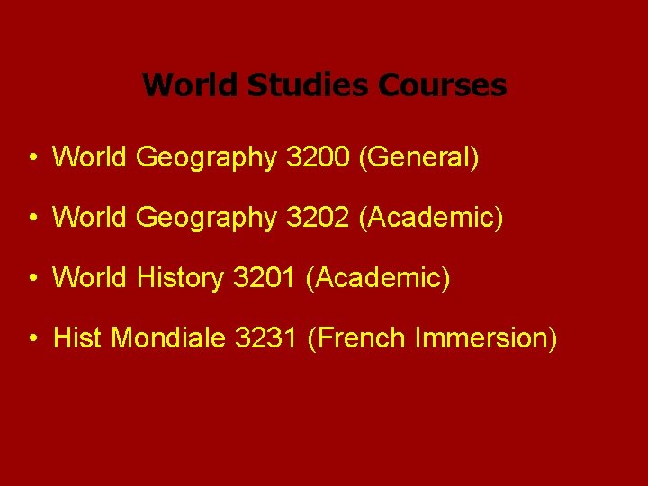 World Studies Courses • World Geography 3200 (General) • World Geography 3202 (Academic) •