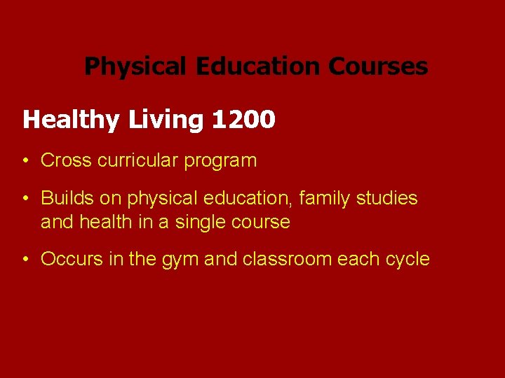 Physical Education Courses Healthy Living 1200 • Cross curricular program • Builds on physical