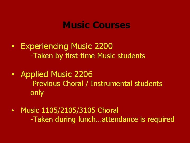 Music Courses • Experiencing Music 2200 -Taken by first-time Music students • Applied Music
