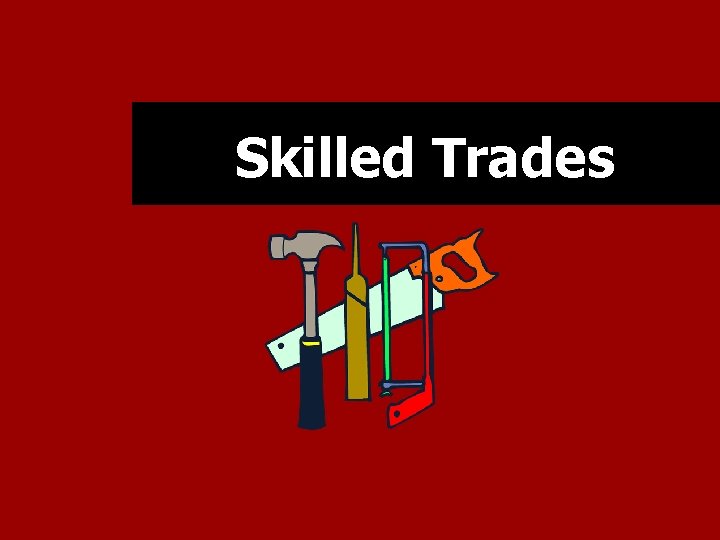 Skilled Trades 