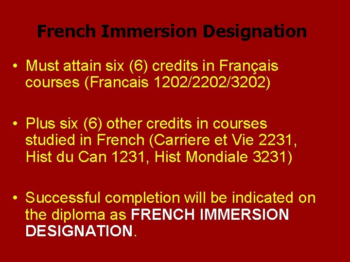 French Immersion Designation • Must attain six (6) credits in Français courses (Francais 1202/2202/3202)