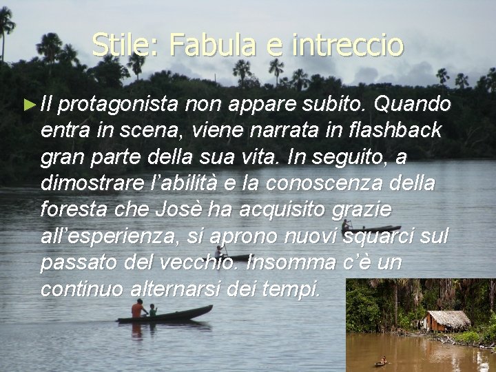 Stile: Fabula e intreccio ► Il protagonista non appare subito. Quando entra in scena,