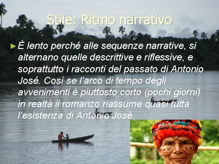 Stile: Ritmo narrativo ► È lento perché alle sequenze narrative, si alternano quelle descrittive