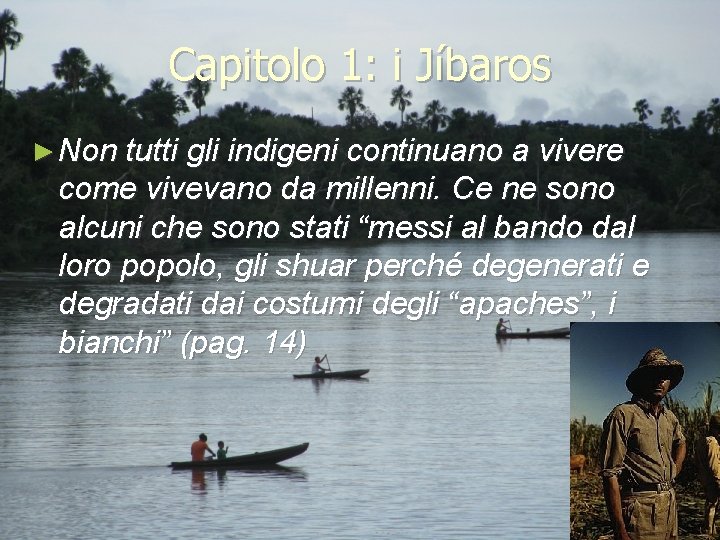 Capitolo 1: i Jíbaros ► Non tutti gli indigeni continuano a vivere come vivevano