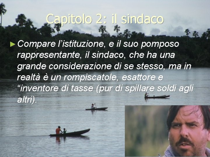 Capitolo 2: il sindaco ► Compare l’istituzione, e il suo pomposo rappresentante, il sindaco,