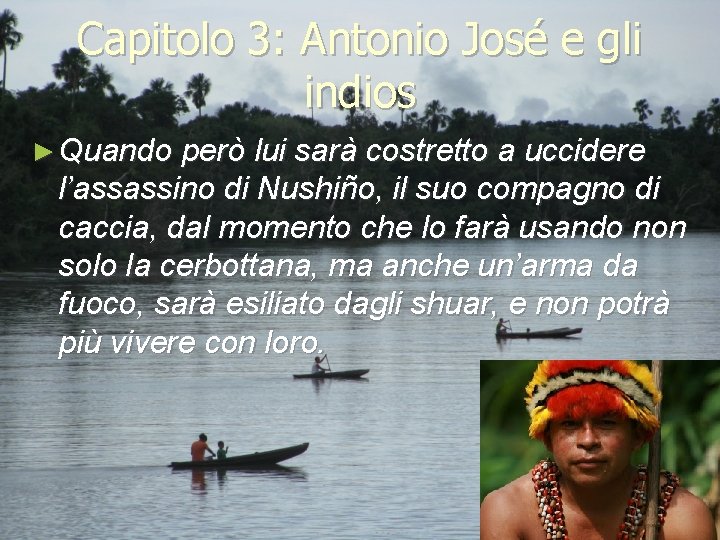 Capitolo 3: Antonio José e gli indios ► Quando però lui sarà costretto a