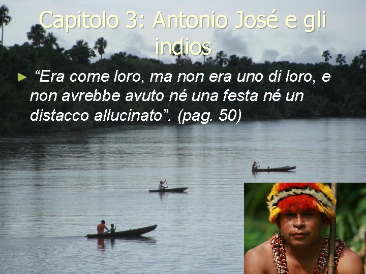 Capitolo 3: Antonio José e gli indios ► “Era come loro, ma non era