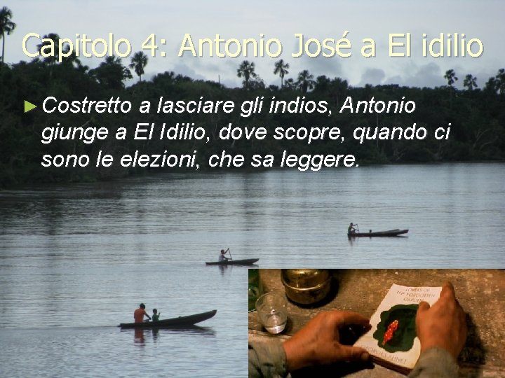 Capitolo 4: Antonio José a El idilio ► Costretto a lasciare gli indios, Antonio