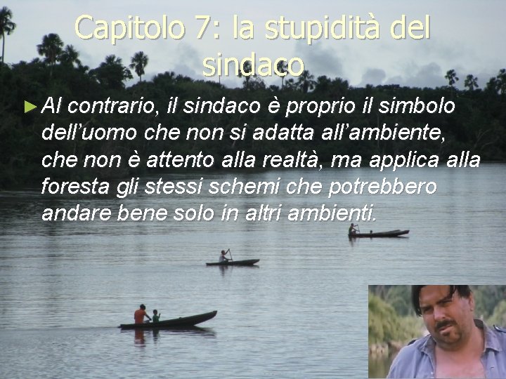 Capitolo 7: la stupidità del sindaco ► Al contrario, il sindaco è proprio il