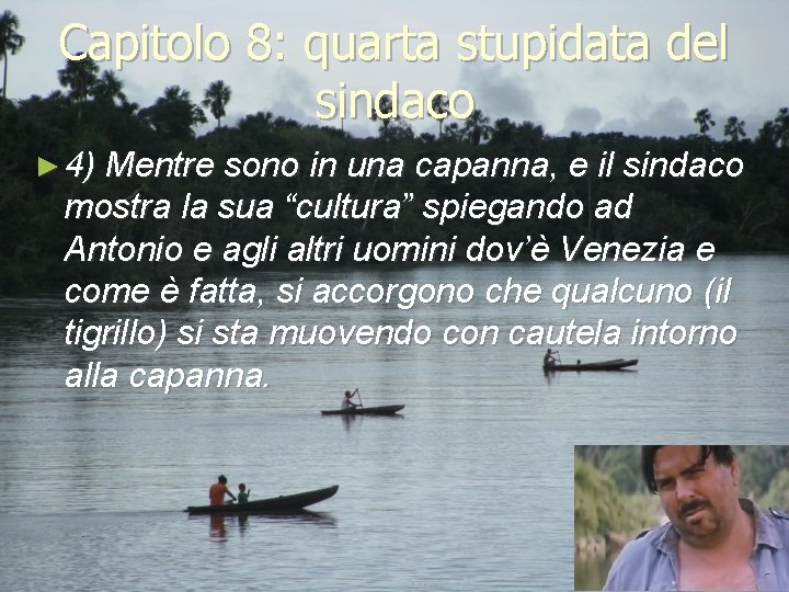 Capitolo 8: quarta stupidata del sindaco ► 4) Mentre sono in una capanna, e