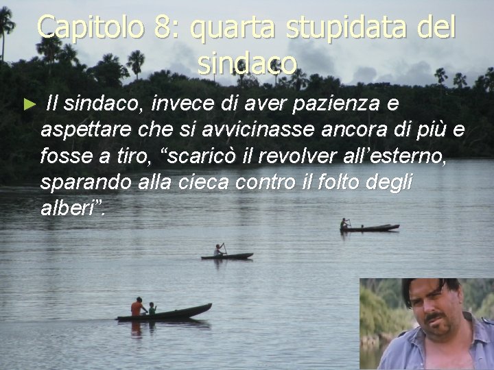 Capitolo 8: quarta stupidata del sindaco ► Il sindaco, invece di aver pazienza e